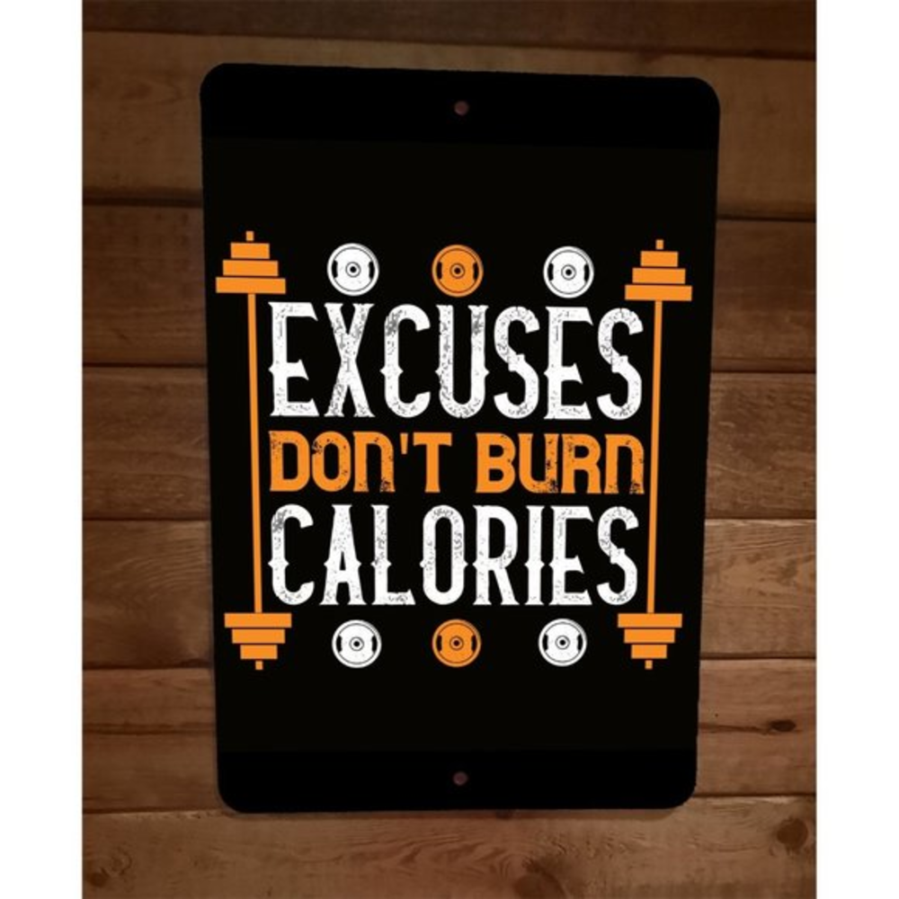 Excuses Dont Burn Calories Exercise Motivation 8x12 Metal Wall Sign Poster